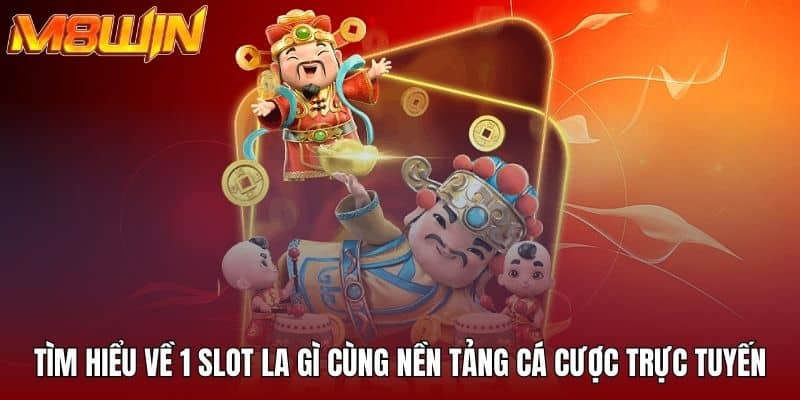 1 slot la gì tại sảnh cược slots M8win