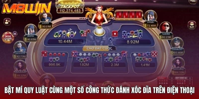 Bật mí quy luật cùng một số công thức đánh xóc đĩa trên điện thoại thú vị