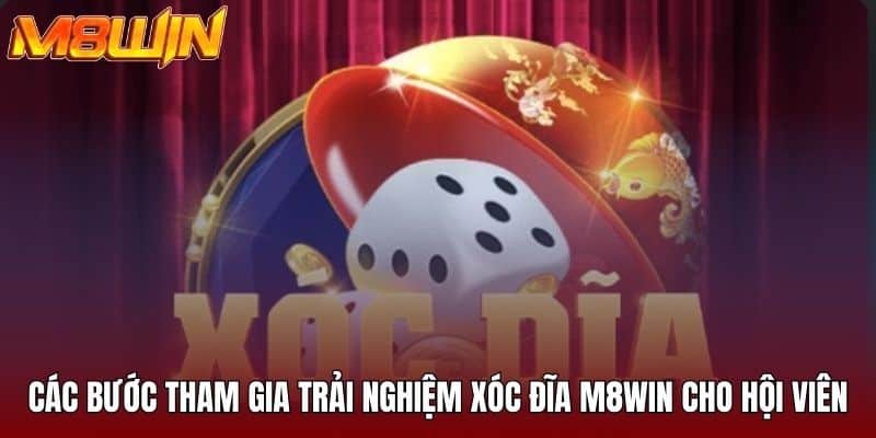 Các bước tham gia trải nghiệm xóc đĩa M8WIN cho hội viên