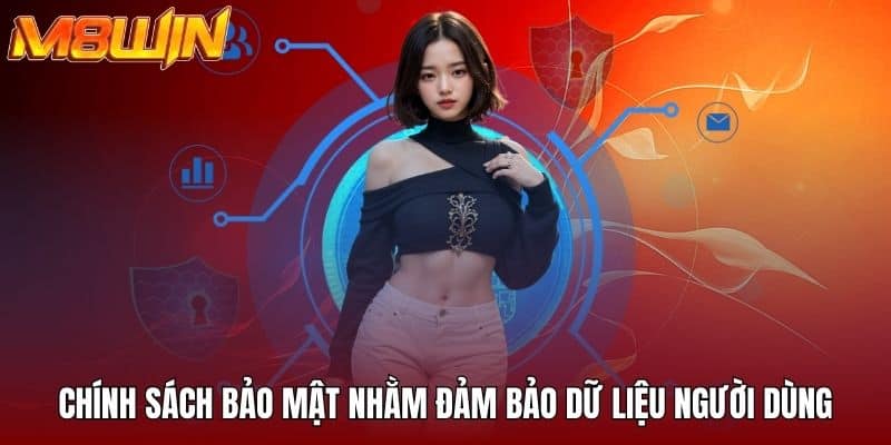 Chính sách bảo mật nhằm đảm bảo dữ liệu người dùng