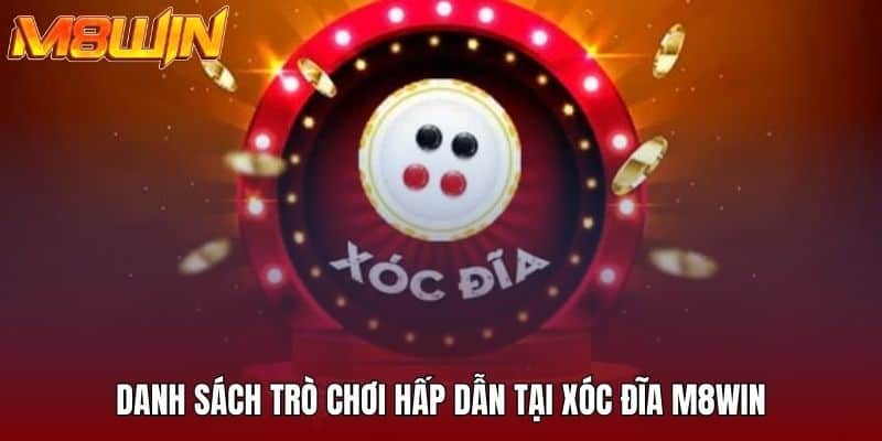 Danh sách trò chơi hấp dẫn tại xóc đĩa M8WIN