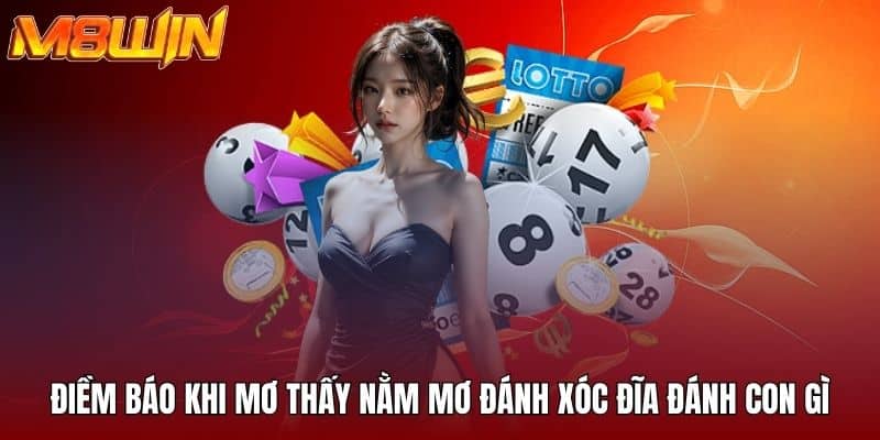 Điềm báo khi mơ thấy nằm mơ đánh xóc đĩa đánh con gì