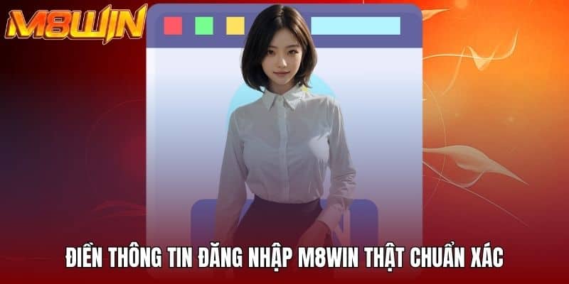 Điền thông tin đăng nhập M8WIN thật chuẩn xác