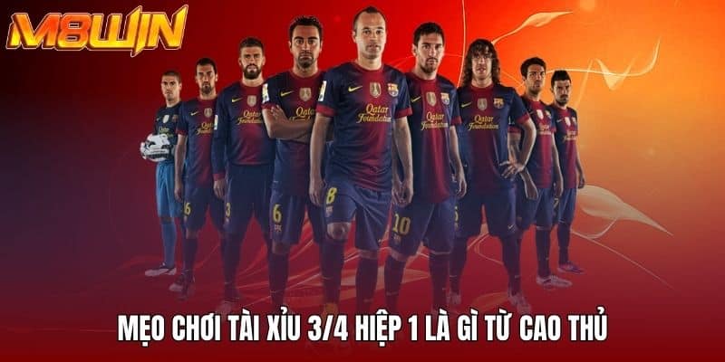 Mẹo chơi tài xỉu 3/4 hiệp 1 là gì từ cao thủ