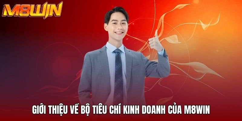 Giới thiệu về bộ tiêu chí kinh doanh của M8WIN