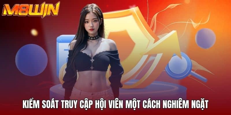 Kiểm soát truy cập hội viên một cách nghiêm ngặt