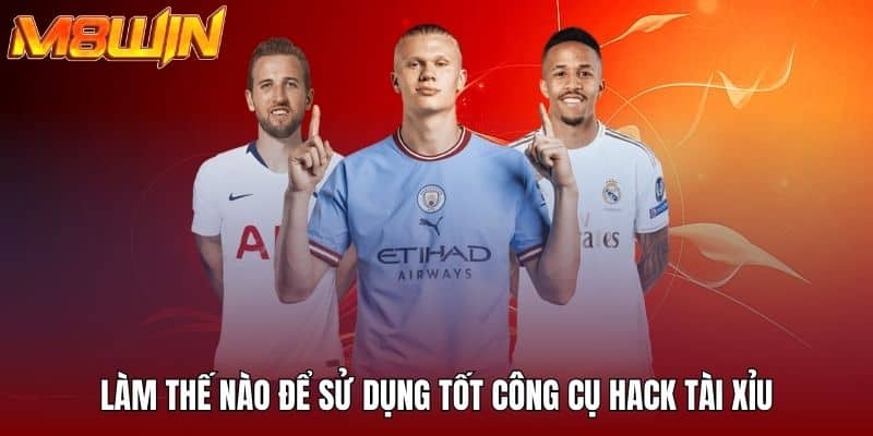 Làm thế nào để sử dụng tốt công cụ hack tài xỉu