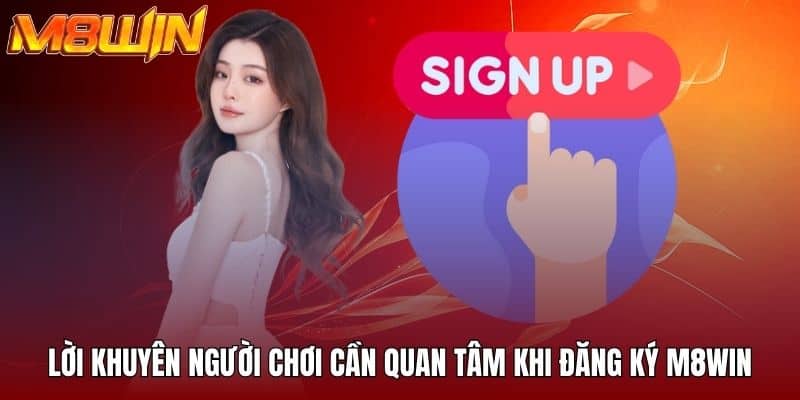 Lời khuyên người chơi cần quan tâm khi đăng ký M8WIN