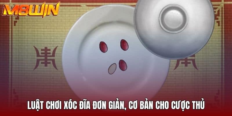Luật Chơi Xóc Đĩa M8win - Bí Quyết Thắng Cho Người Mới 3 Luật chơi xóc đĩa đơn giản, cơ bản cho cược thủ