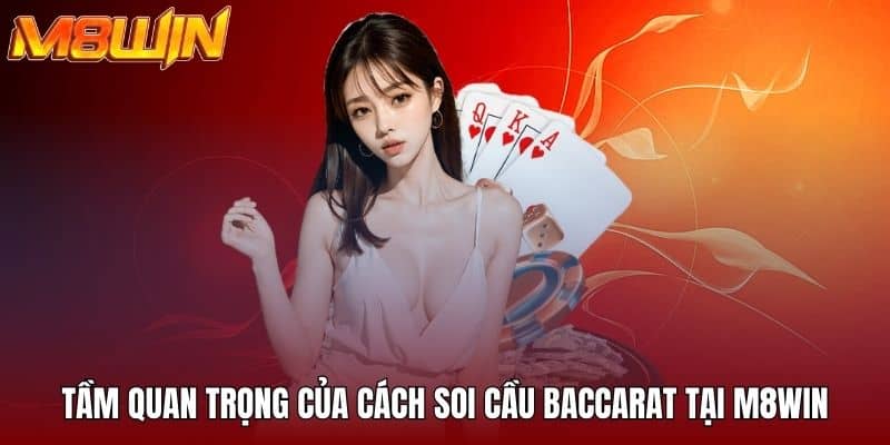 Tầm quan trọng của cách soi cầu baccarat tại M8win