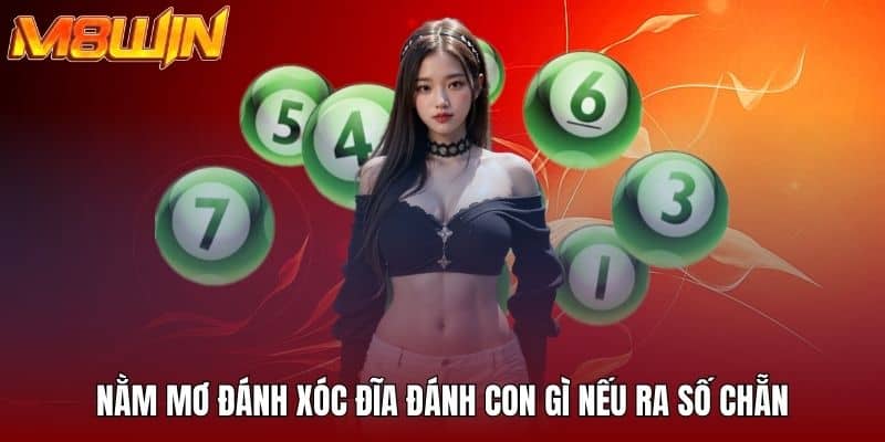 Nằm mơ đánh xóc đĩa đánh con gì nếu ra số chẵn