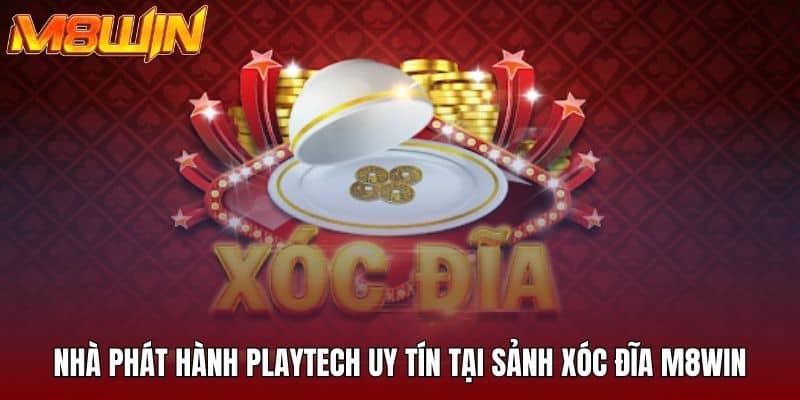Nhà phát hành Playtech uy tín tại sảnh xóc đĩa M8WIN