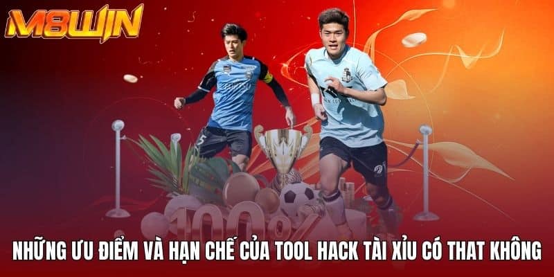 Những ưu điểm và hạn chế của tool hack tài xỉu có that không