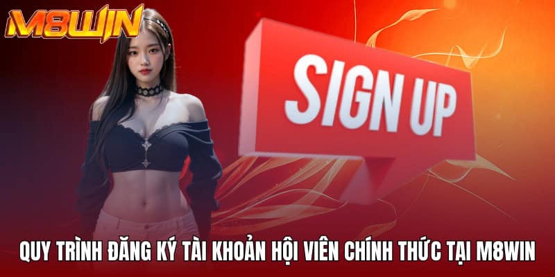 M8WIN - Không Gian Đầu Tư Săn Thưởng Siêu Xanh Chín 2025 24 Quy trình đăng ký tài khoản hội viên chính thức tại M8WIN