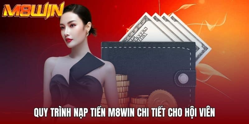 Quy trình nạp tiền M8WIN chi tiết cho hội viên