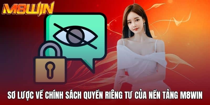 Sơ lược về chính sách quyền riêng tư của nền tảng M8WIN
