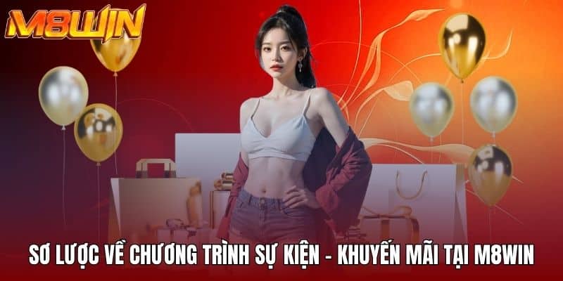 Sơ lược về chương trình sự kiện - khuyến mãi tại M8WIN