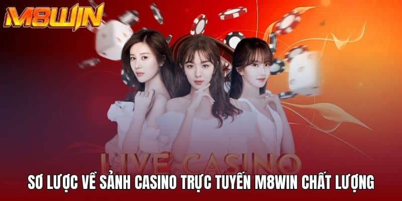 Sơ lược về sảnh casino trực tuyến M8WIN chất lượng