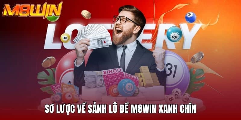 Sơ lược về sảnh lô đề M8WIN xanh chín