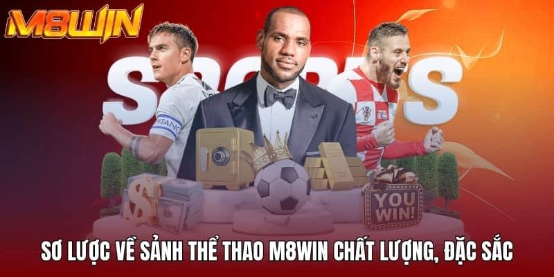 Sơ lược về sảnh thể thao M8WIN chất lượng, đặc sắc