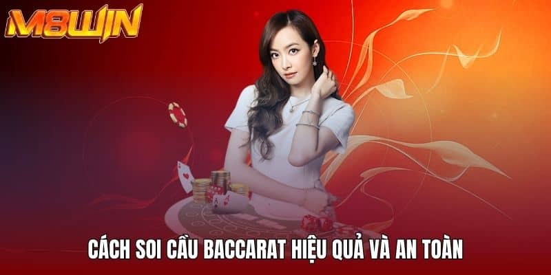 Cách soi cầu baccarat hiệu quả và an toàn
