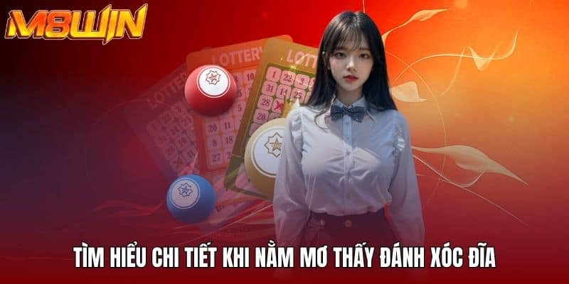 Tìm hiểu chi tiết khi nằm mơ thấy đánh xóc đĩa
