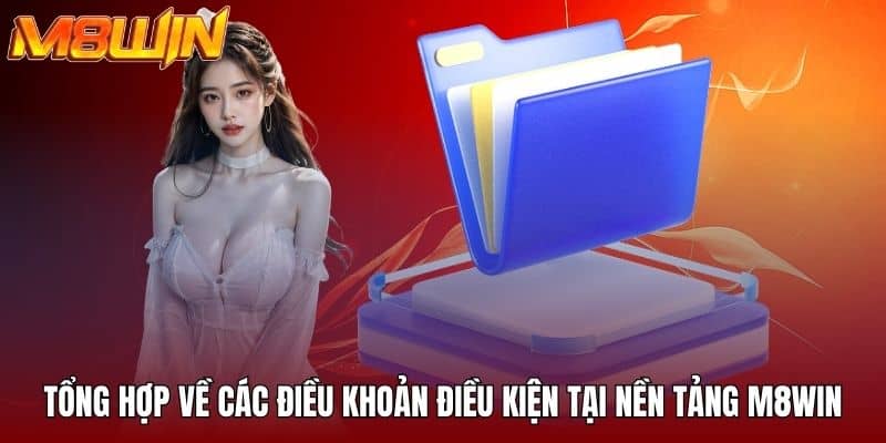 Tổng hợp về các điều khoản điều kiện tại nền tảng M8WIN