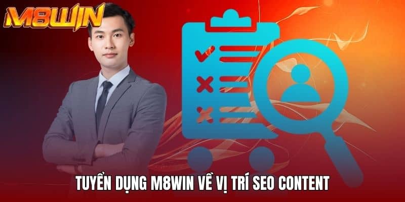 Tuyển dụng M8WIN về vị trí SEO Content