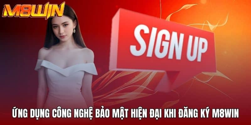 Ứng dụng công nghệ bảo mật hiện đại khi đăng ký M8WIN