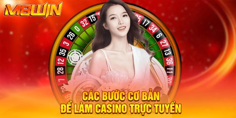 Các bước cơ bản để làm casino trực tuyến