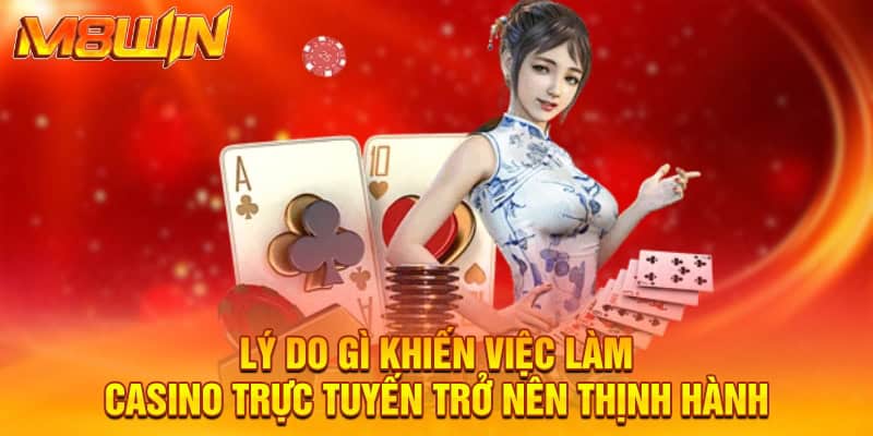 Lý do gì khiến việc làm casino trực tuyến trở nên thịnh hành