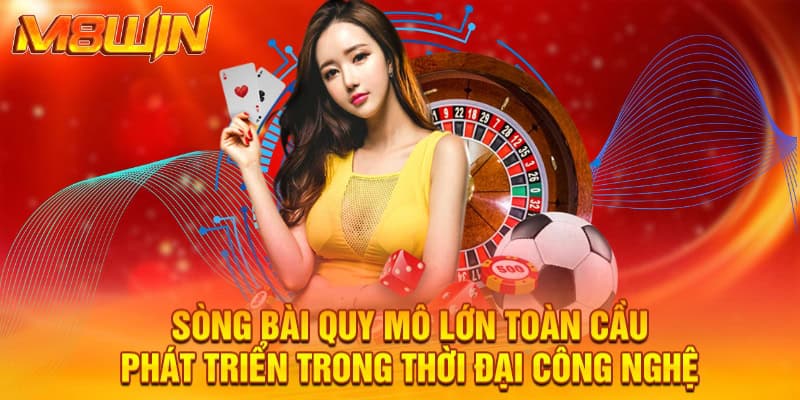 Sòng bài quy mô lớn toàn cầu - Phát triển trong thời đại công nghệ