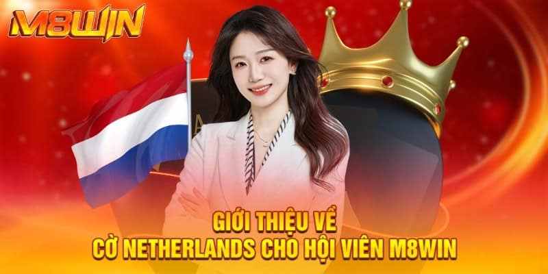 Giới thiệu về cờ netherlands cho hội viên M8WIN