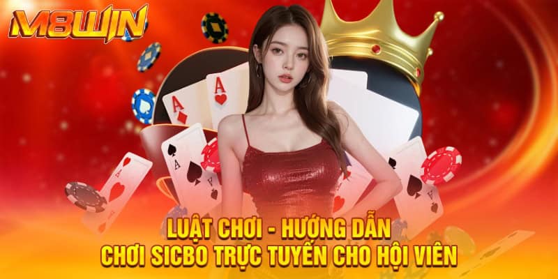 Luật chơi - Hướng dẫn chơi sicbo trực tuyến cho hội viên