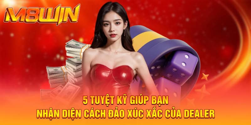 Cách Lắc Tài Xỉu - Thuật Thao Túng Xác Suất Hợp Pháp