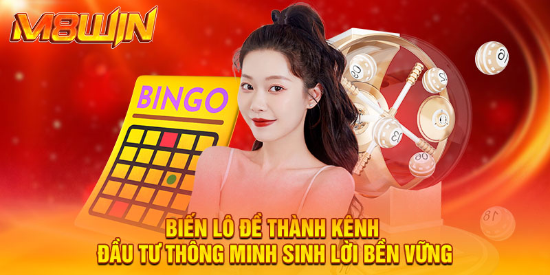 Biến lô đề thành kênh đầu tư thông minh sinh lời bền vững