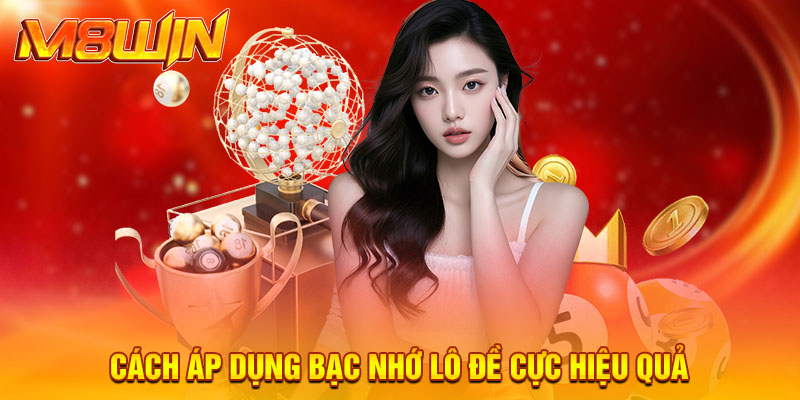 Cách áp dụng bạc nhớ lô đề cực hiệu quả 
