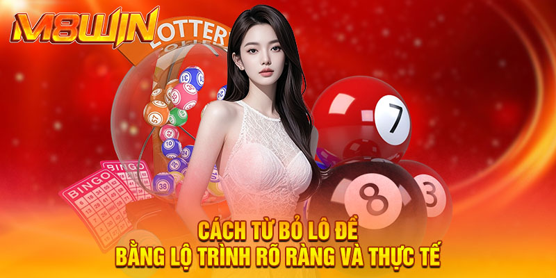 Cách từ bỏ lô đề bằng lộ trình rõ ràng và thực tế