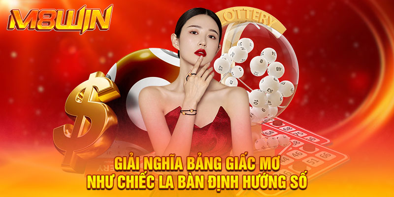 Ý Nghĩa Các Con Số Trong Lô Đề - Khám Phá Điềm Báo Bí Ẩn 2 Giải nghĩa bảng giấc mơ như chiếc la bàn định hướng số