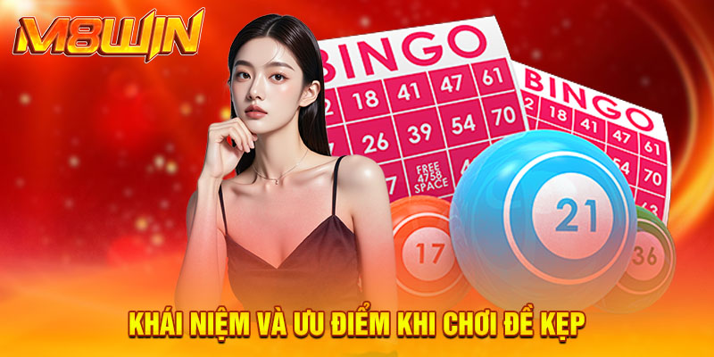 Khái niệm và ưu điểm khi chơi đề kẹp