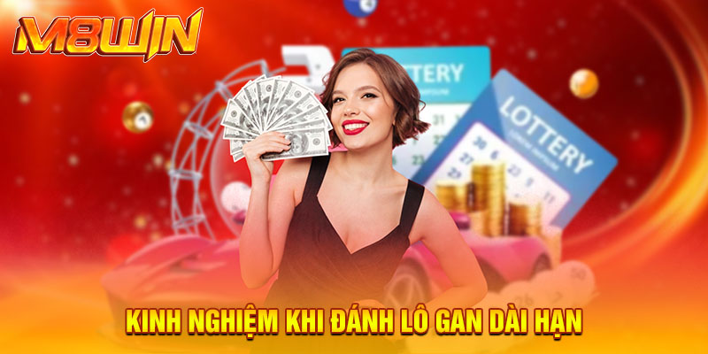 Kinh nghiệm khi đánh lô gan dài hạn