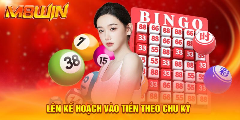 Lên kế hoạch vào tiền theo chu kỳ