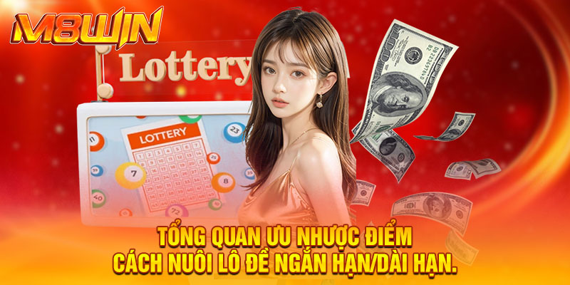 Bíp Kíp Nuôi Lô Đề Ngắn Hạn Và Dài Hạn Hiệu Quả Nhất 2025 4 Tổng quan ưu nhược điểm cách nuôi lô đề ngắn hạn/dài hạn.