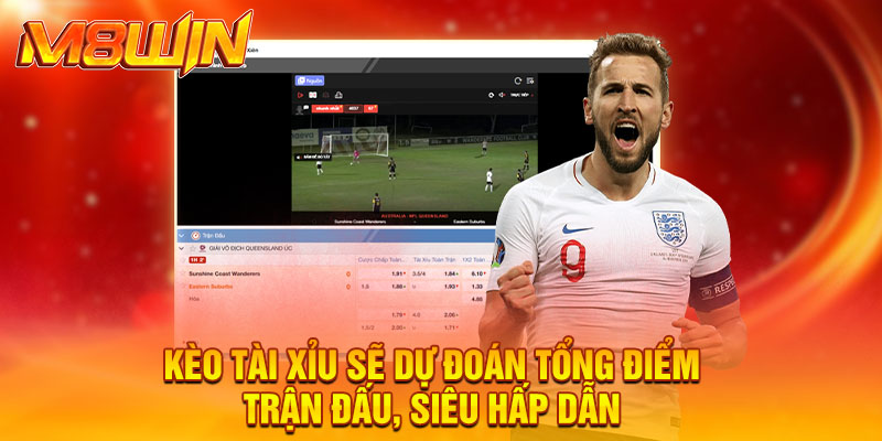 Kèo Tài Xỉu sẽ dự đoán tổng điểm trận đấu, siêu hấp dẫn