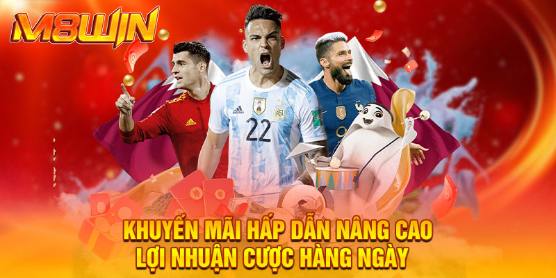Khuyến mãi hấp dẫn nâng cao lợi nhuận cược hàng ngày