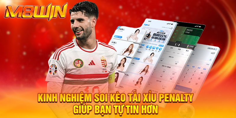 Kinh nghiệm soi kèo tài xỉu penalty giúp bạn tự tin hơn