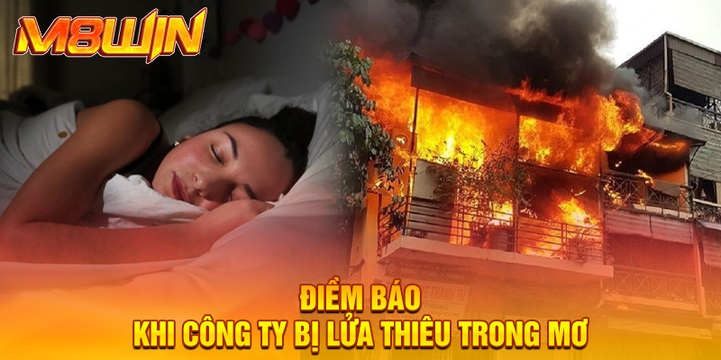 Mơ Thấy Lửa Cháy - Rực Cháy Đam Mê Thắng Cược Tại M8win 1 Mơ Thấy Lửa Cháy - Rực Cháy Đam Mê Thắng Cược Tại M8win