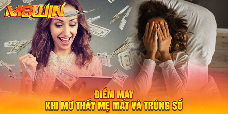 Điềm may khi mơ thấy mẹ mất và trúng số