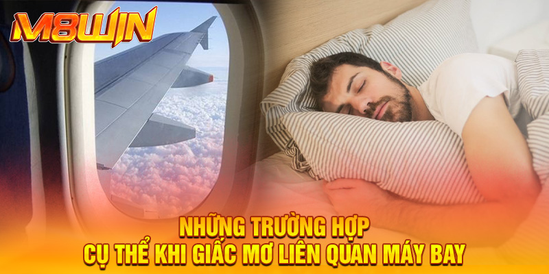 Những trường hợp cụ thể khi giấc mơ liên quan máy bay