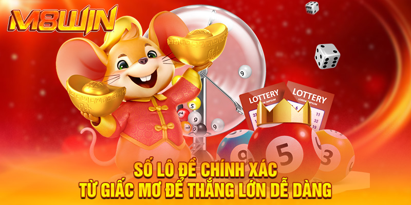 Số lô đề chính xác từ giấc mơ để thắng lớn dễ dàng